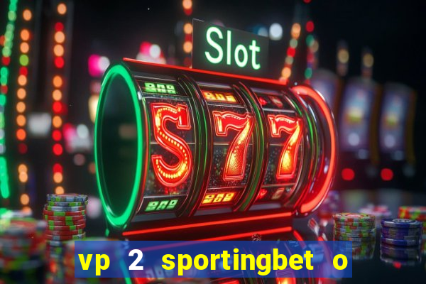 vp 2 sportingbet o que significa